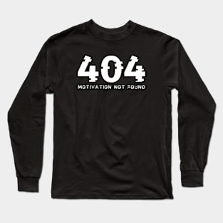 404 Error Motivation Not Found Long Sleeve T-Shirt
